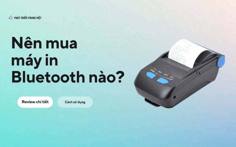 Máy In Bluetooth Là Gì? Gợi Ý 10 Mẫu Máy In Bluetooth Nhỏ Gọn, Giá Rẻ, Chất Lượng
